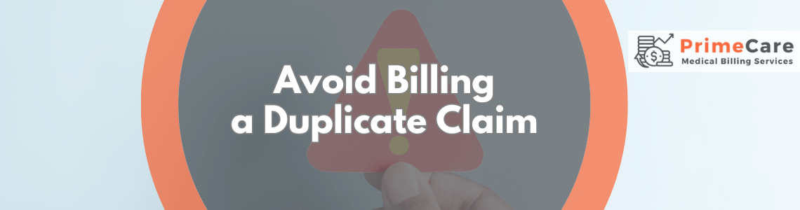 Avoid Billing a Duplicate Claim by PrimeCare MBS