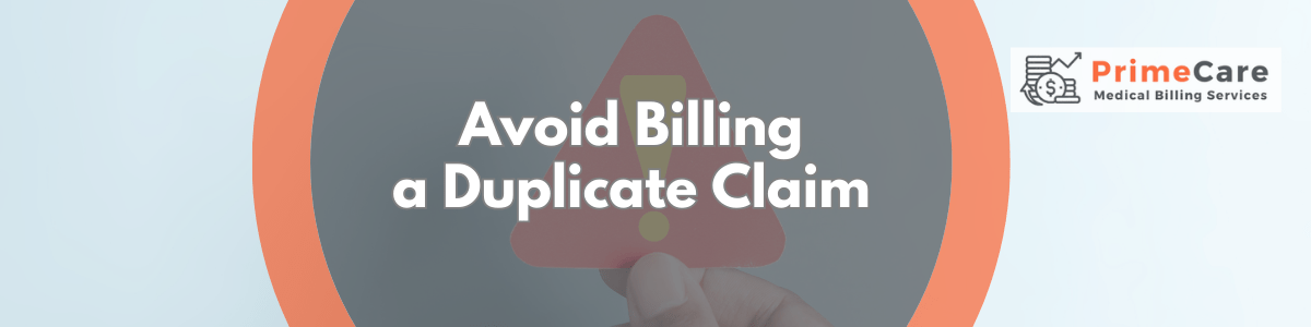 Avoid Billing a Duplicate Claim by PrimeCare MBS