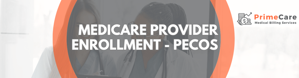 Medicare Provider Enrollment - PECOS by PrimeCare MBS