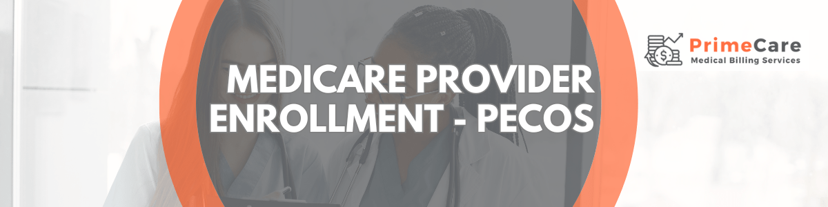 Medicare Provider Enrollment - PECOS by PrimeCare MBS