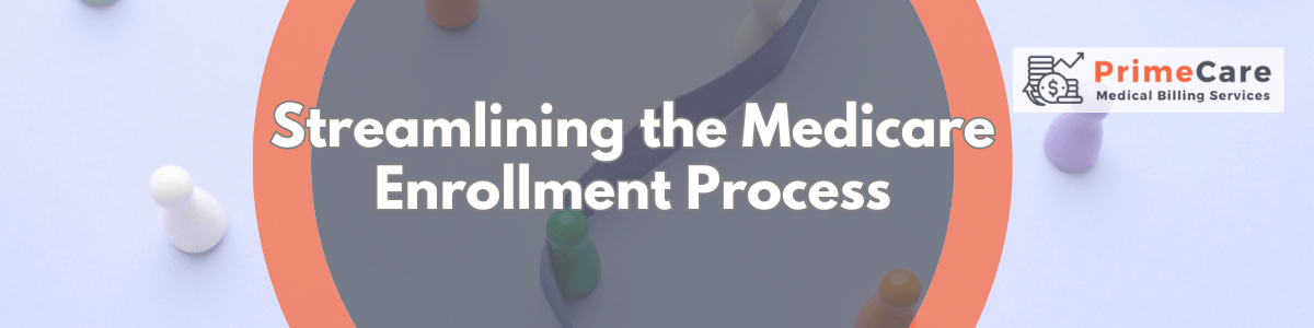 Streamlining the Medicare Enrollment Process by PrimeCare MBS