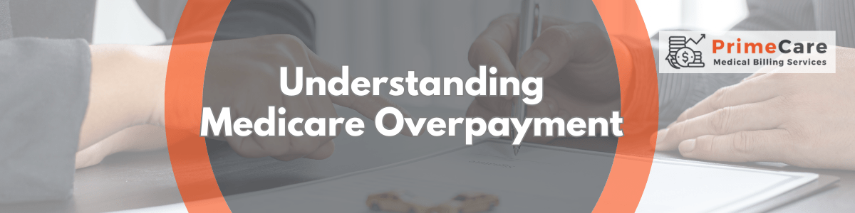 Understanding Medicare Overpayment - An article by PrimeCare MBS