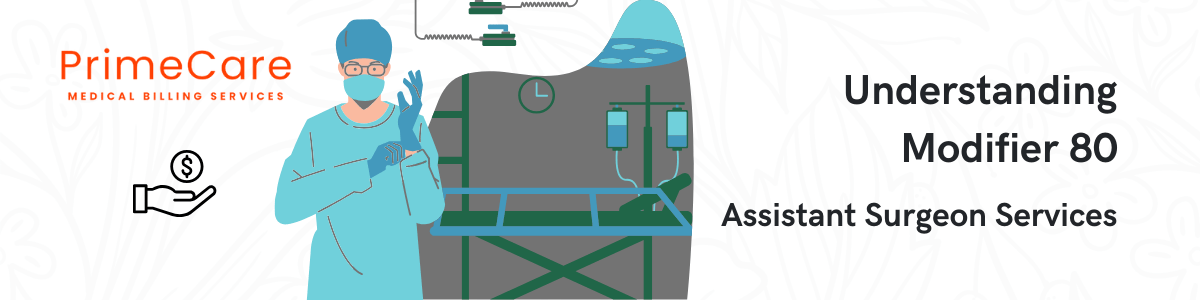 Understanding Modifier 80: Assistant Surgeon Services by PrimeCare