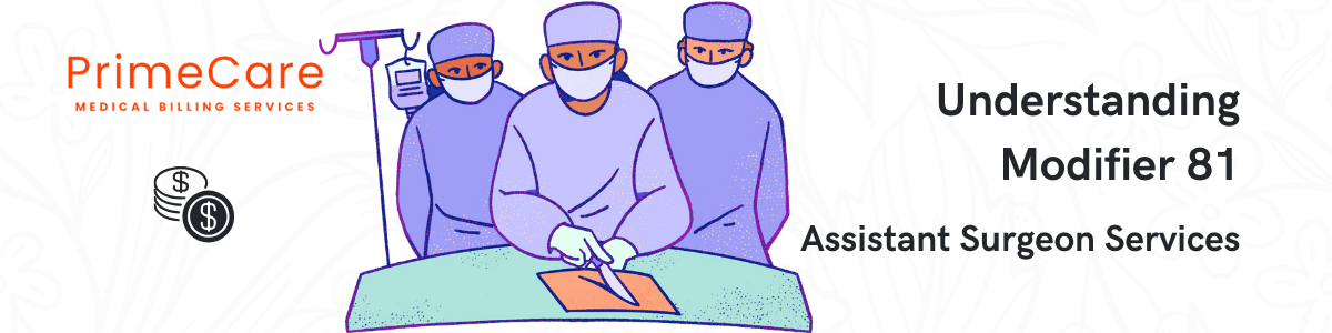 Understanding Modifier 81: Assistant Surgeon Services by PrimeCare