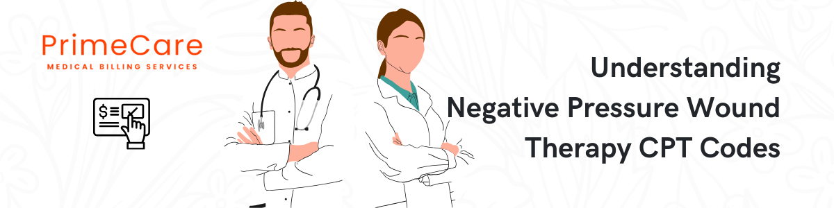 Understanding Negative Pressure Wound Therapy CPT Codes by PrimeCare