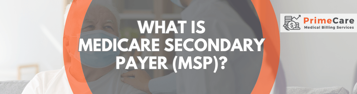 What is Medicare Secondary Payer (MSP) by PrimeCare MBS