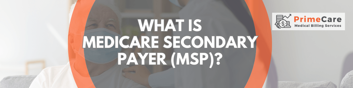 What is Medicare Secondary Payer (MSP) by PrimeCare MBS