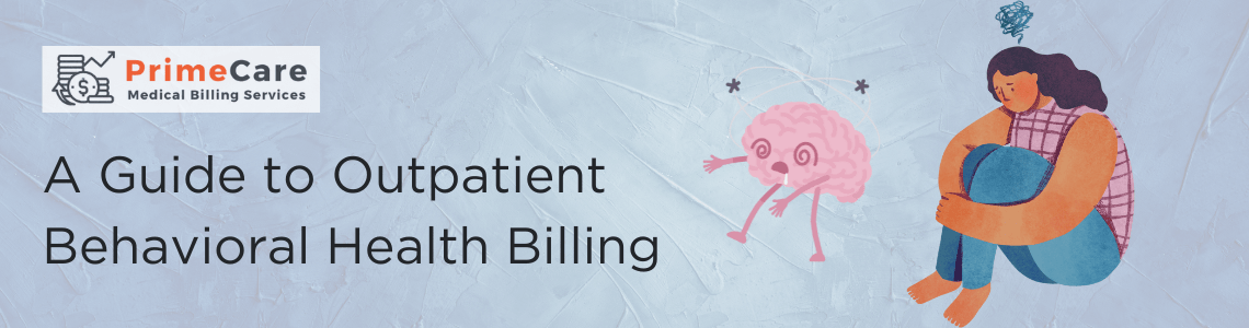 A Guide to Outpatient Behavioral Health Billing (an article by PrimeCare MBS)