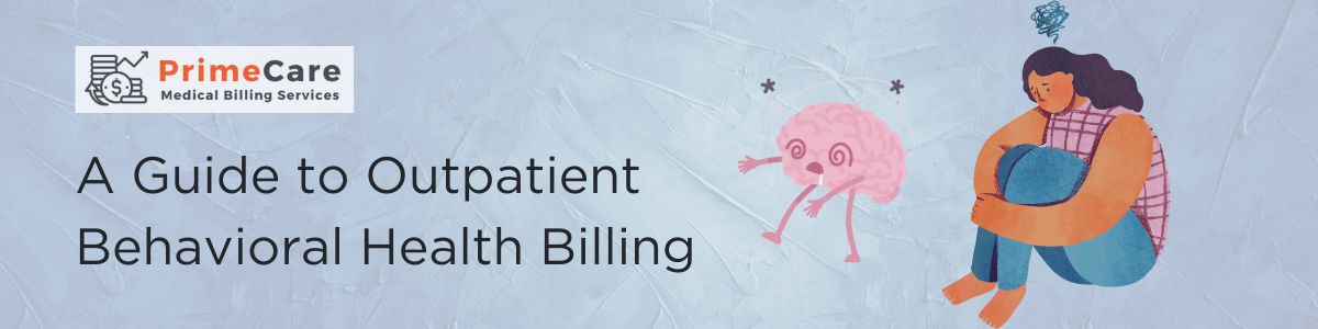 A Guide to Outpatient Behavioral Health Billing (an article by PrimeCare MBS)