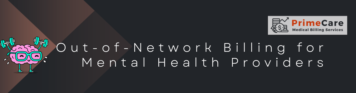 Out-of-Network Billing for Mental Health Providers (An article by PrimeCare MBS)