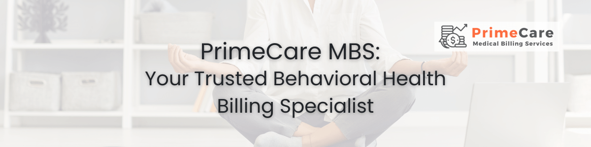 PrimeCare MBS Your Trusted Behavioral Health Billing Specialist