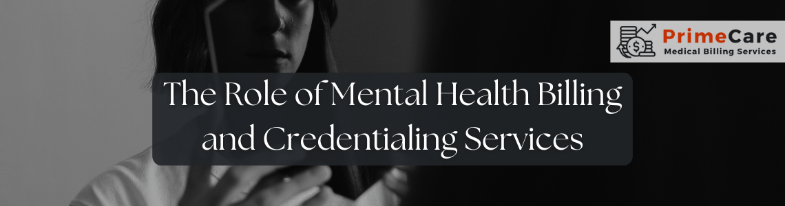 The Role of Mental Health Billing and Credentialing Services (An article by PrimeCare MBS)