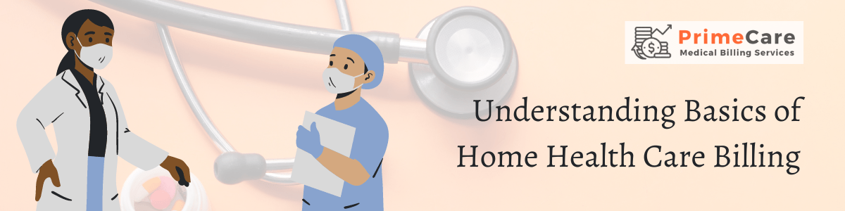Understanding Basics of Home Health Care Billing (An article by PrimeCare MBS)