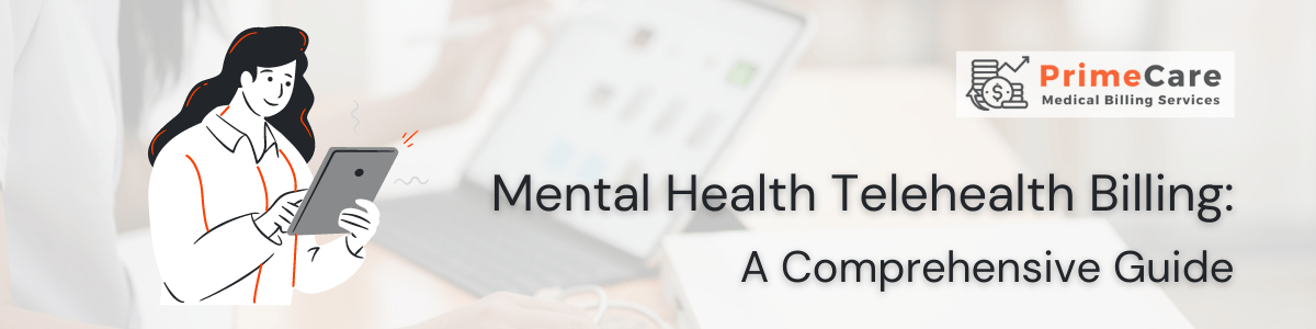 Mental Health Telehealth Billing: A Comprehensive Guide (an article by PrimeCare MBS)