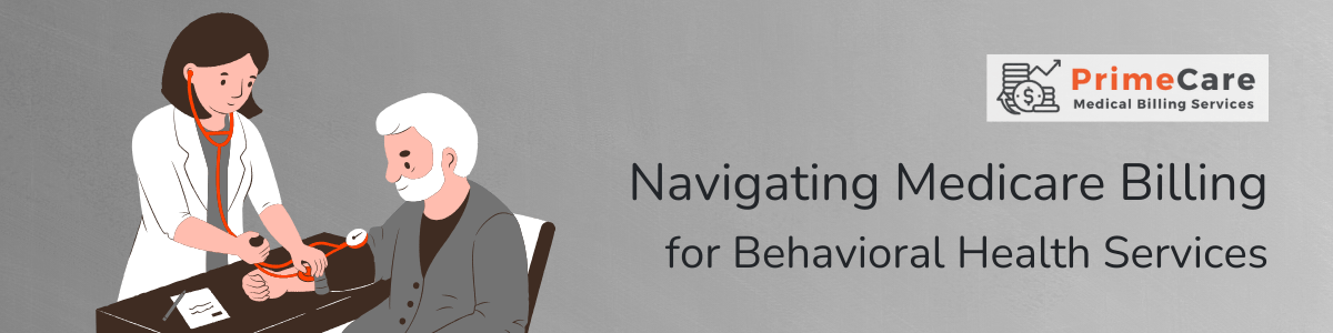 Navigating Medicare Billing for Behavioral Health Services (an article by PrimeCare MBS)