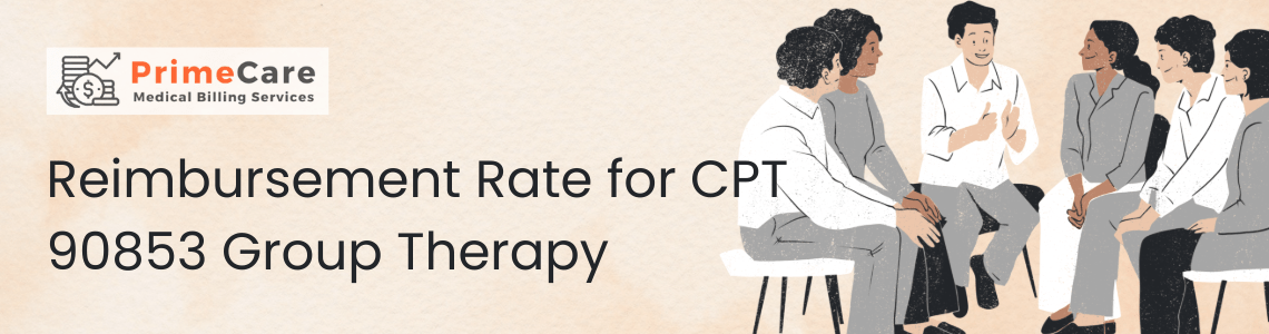 Reimbursement Rate for CPT 90853 Group Therapy A Comprehensive Guide (an article by PrimeCare MBS)