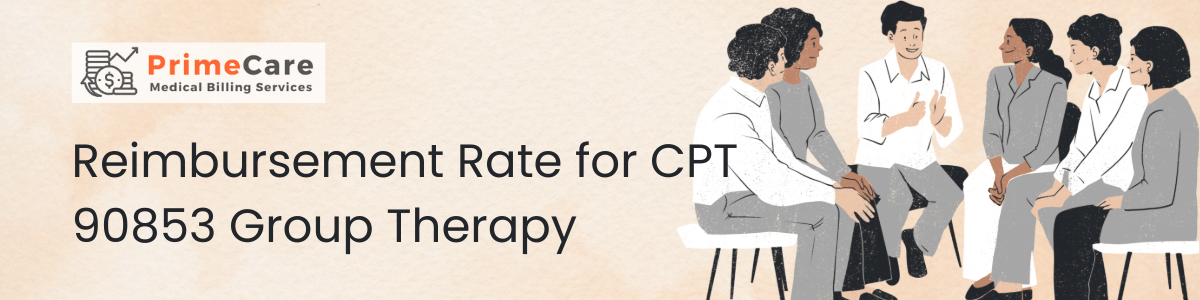 Reimbursement Rate for CPT 90853 Group Therapy A Comprehensive Guide (an article by PrimeCare MBS)