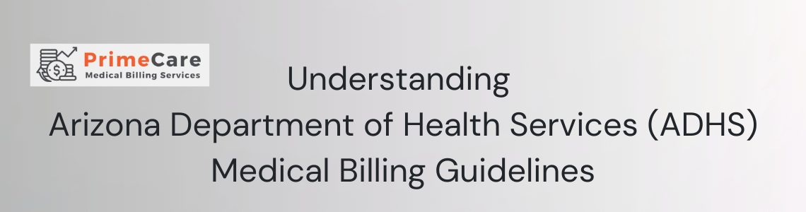 Understanding Arizona Department of Health Services Medical Billing Guidelines (an article by PrimeCare MBS)