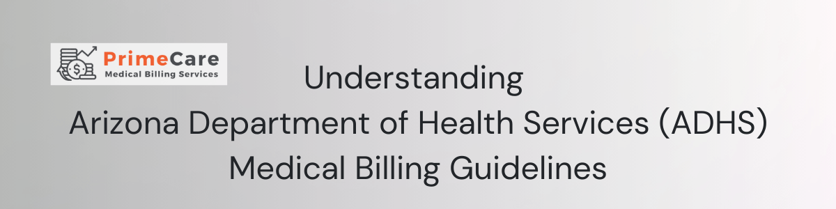 Understanding Arizona Department of Health Services Medical Billing Guidelines (an article by PrimeCare MBS)