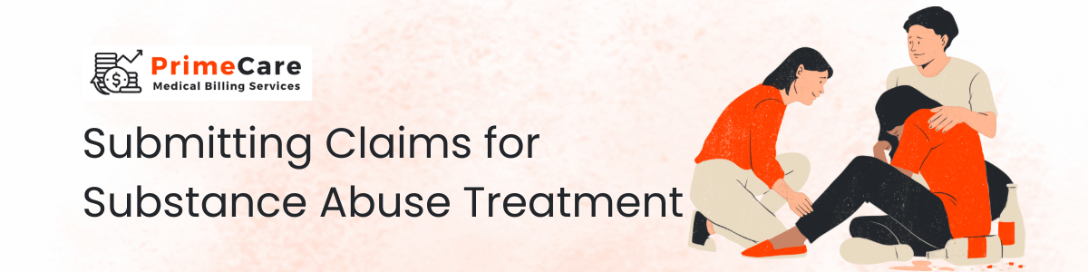 A Comprehensive Guide to Submitting Claims for Substance Abuse Treatment (an article by PrimeCare MBS)