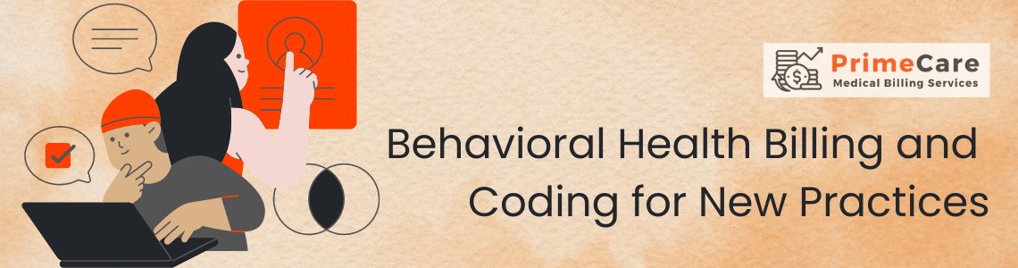 Behavioral Health Billing and Coding for New Practices (an article by PrimeCare MBS)