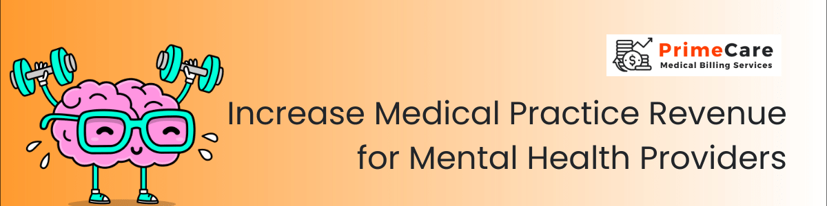 How to Increase Medical Practice Revenue for Mental Health Providers (an article by PrimeCare MBS)