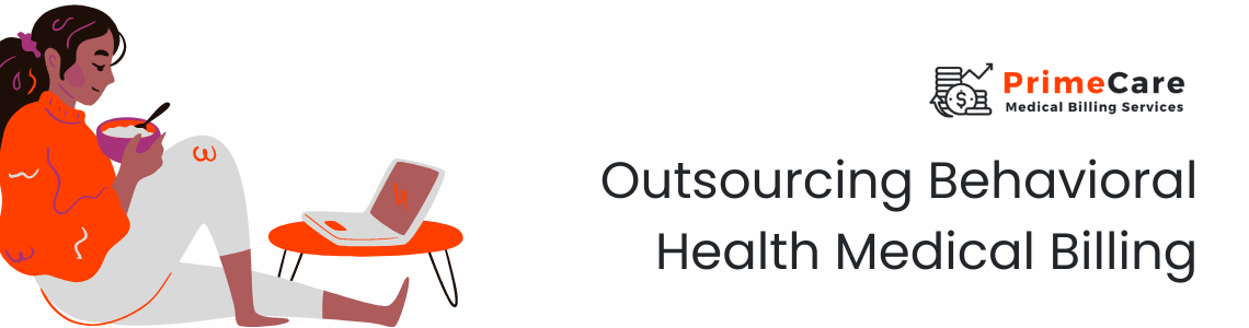 Outsourcing Behavioral Health Medical Billing - A Comprehensive Guide (an article by PrimeCare MBS)