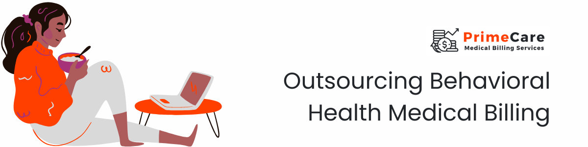 Outsourcing Behavioral Health Medical Billing - A Comprehensive Guide (an article by PrimeCare MBS)