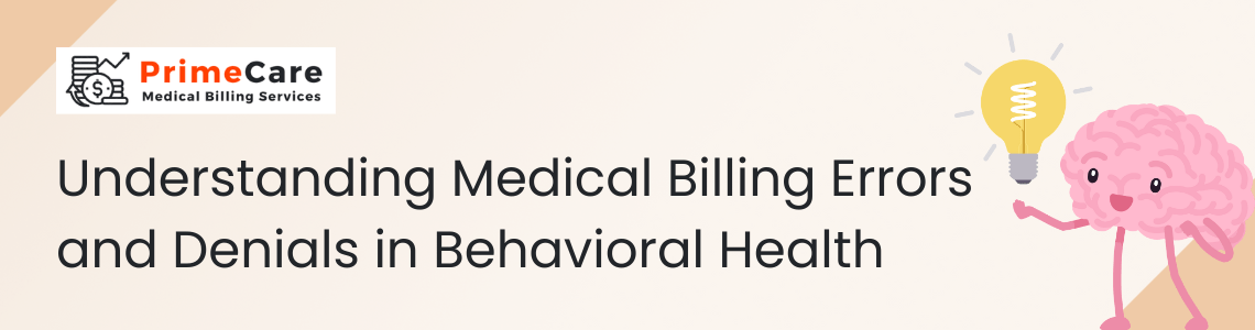 Understanding Medical Billing Errors and Denials in Behavioral Health (an article by PrimeCare MBS)