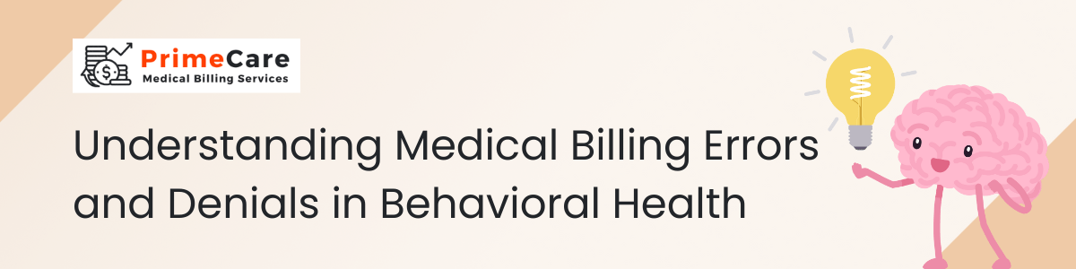 Understanding Medical Billing Errors and Denials in Behavioral Health (an article by PrimeCare MBS)