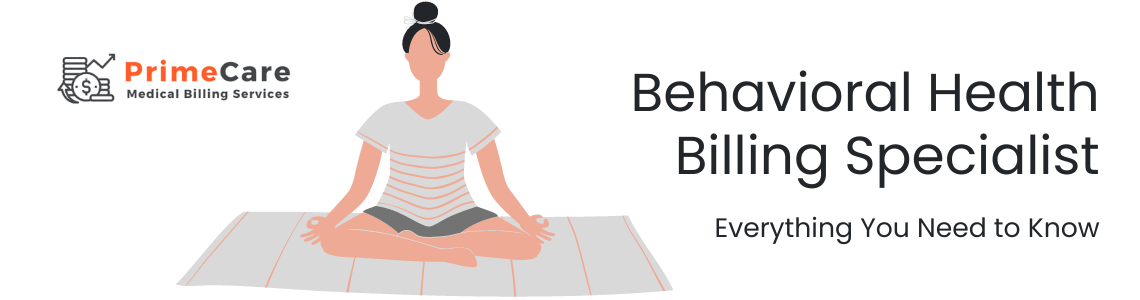 Behavioral Health Billing Specialist - Everything You Need to Know (an article by PrimeCare MBS)