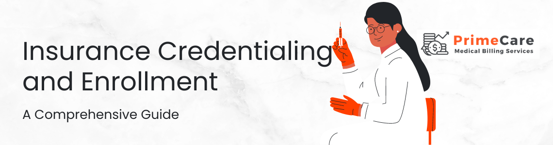 Insurance Credentialing and Enrollment - A Comprehensive Guide (an article by PrimeCare MBS)