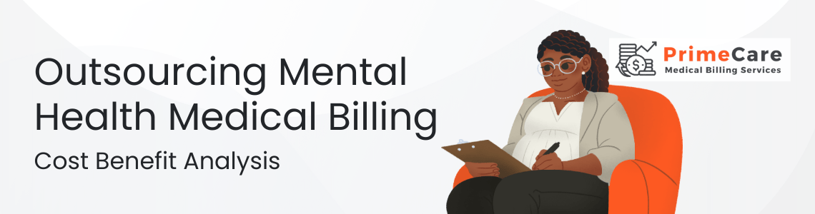 Outsourcing Mental Health Medical Billing - Cost Benefit Analysis (an article by PrimeCare MBS)