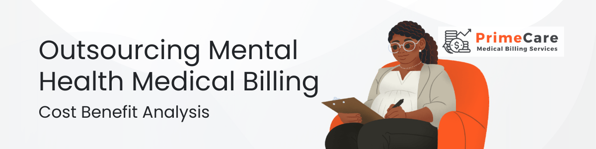 Outsourcing Mental Health Medical Billing - Cost Benefit Analysis (an article by PrimeCare MBS)