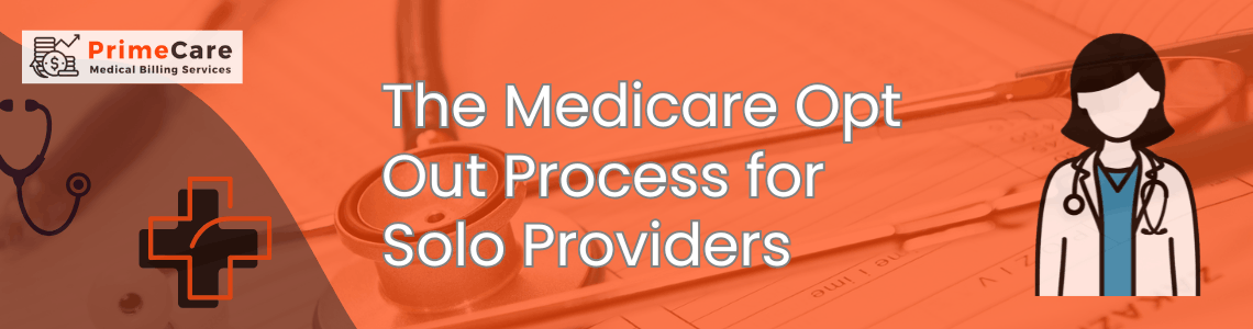 The Medicare Opt Out Process for Solo Providers