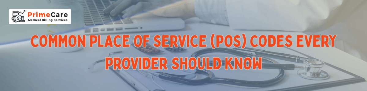 Common Place of Service (POS) Codes Every Provider Should Know