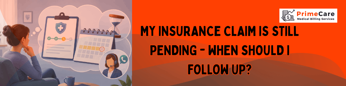 My Insurance Claim Is Still Pending — When Should I Follow Up