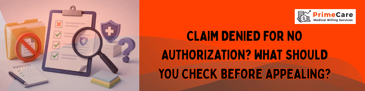 Claim Denied for No Authorization What Should You Check Before Appealing