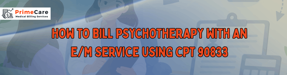 How to Bill Psychotherapy With an EM Service Using CPT 90833