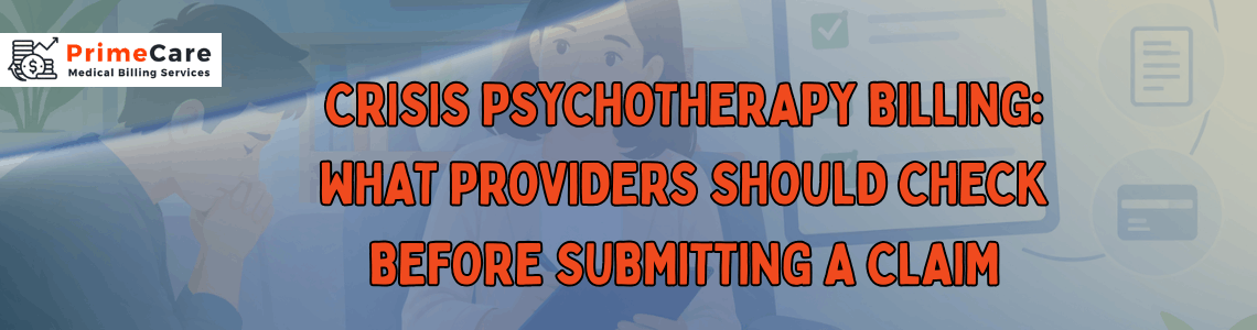Crisis Psychotherapy Billing What Providers Should Check Before Submitting a Claim