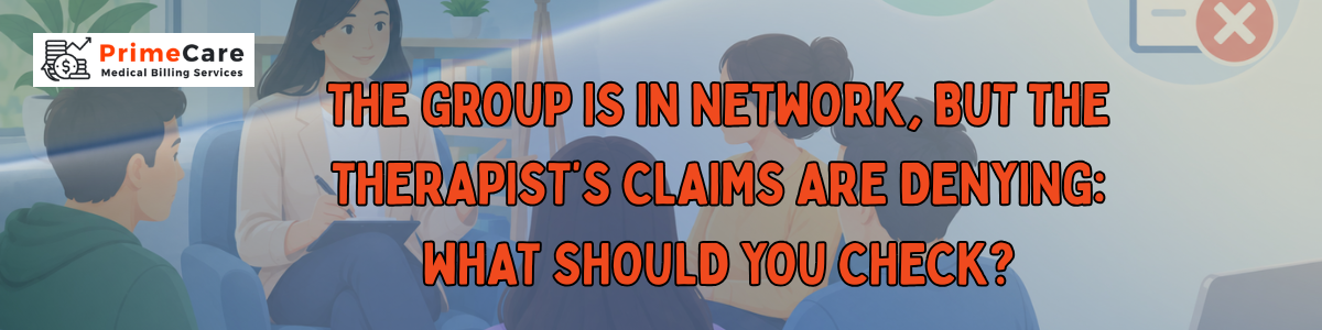 The Group is in Network, but the Therapist’s Claims Are Denying What Should You Check