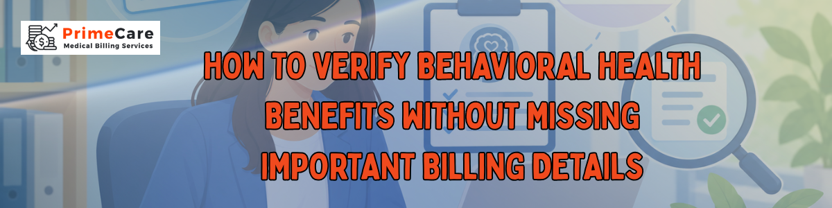 How to Verify Behavioral Health Benefits Without Missing Important Billing Details