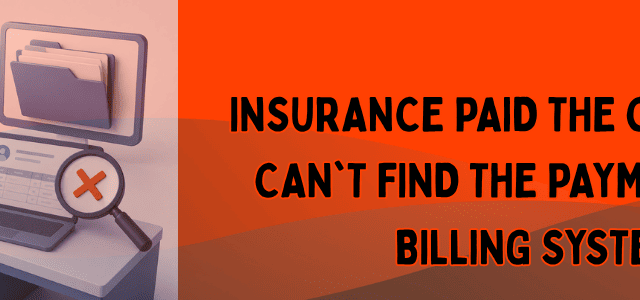 Insurance Paid the Claim, But I Can't Find the Payment in My Billing System