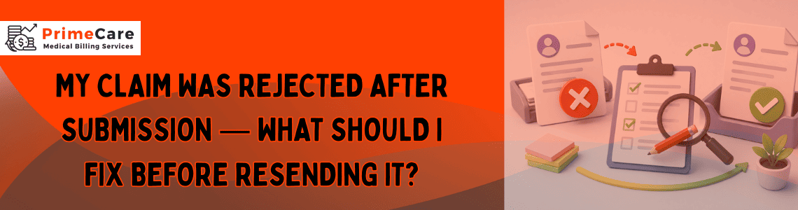 My Claim Was Rejected After Submission — What Should I Fix Before Resending It