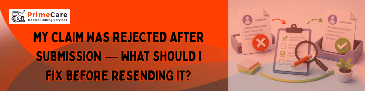 My Claim Was Rejected After Submission — What Should I Fix Before Resending It