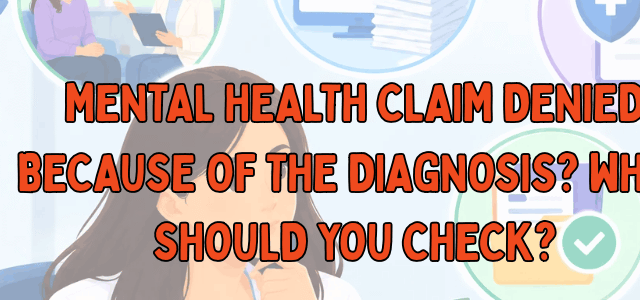 Mental Health Claim Denied Because of the Diagnosis What Should You Check